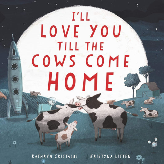 I'Ll Love You Till the Cows Come Home Board Book